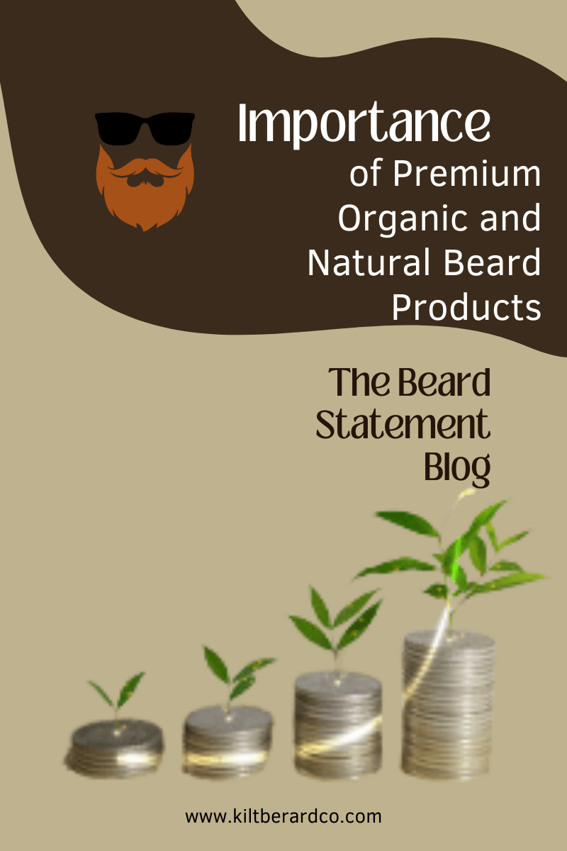 The Essence of Choice: Understanding the Importance of Premium Organic and Natural Beard Products - KiltBeardCo